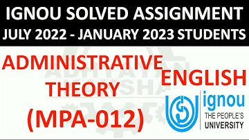 MPA 012 (ENGLISH) ADMINISTRATIVE THEORY - IGNOU SOLVED ASSIGNMENT 2022-2023 - JULY 2022 JANUARY 2023