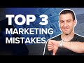 Stop doing this the top 3 marketing mistakes businesses make