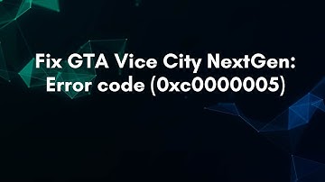 Fix GTA Vice City NextGen: Error code (0xc0000005)