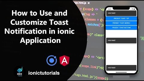 How to Use and Customize Toast Notification in ionic Application | ionicsolutions