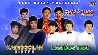 Lagu Batak Nostalgia Nainggolan Sister, New Lasidos Trio, Willy Silalahi & Tigor Panjaitan