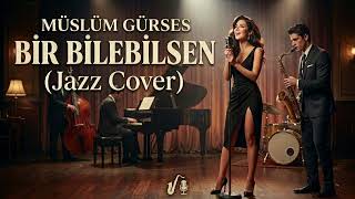 Müslüm Gürses - Bir Bilebilsen (Jazz Cover)