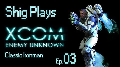 XCOM Enemy Unknown Classic/Ironman [Part 3 - Impatience... Death...]