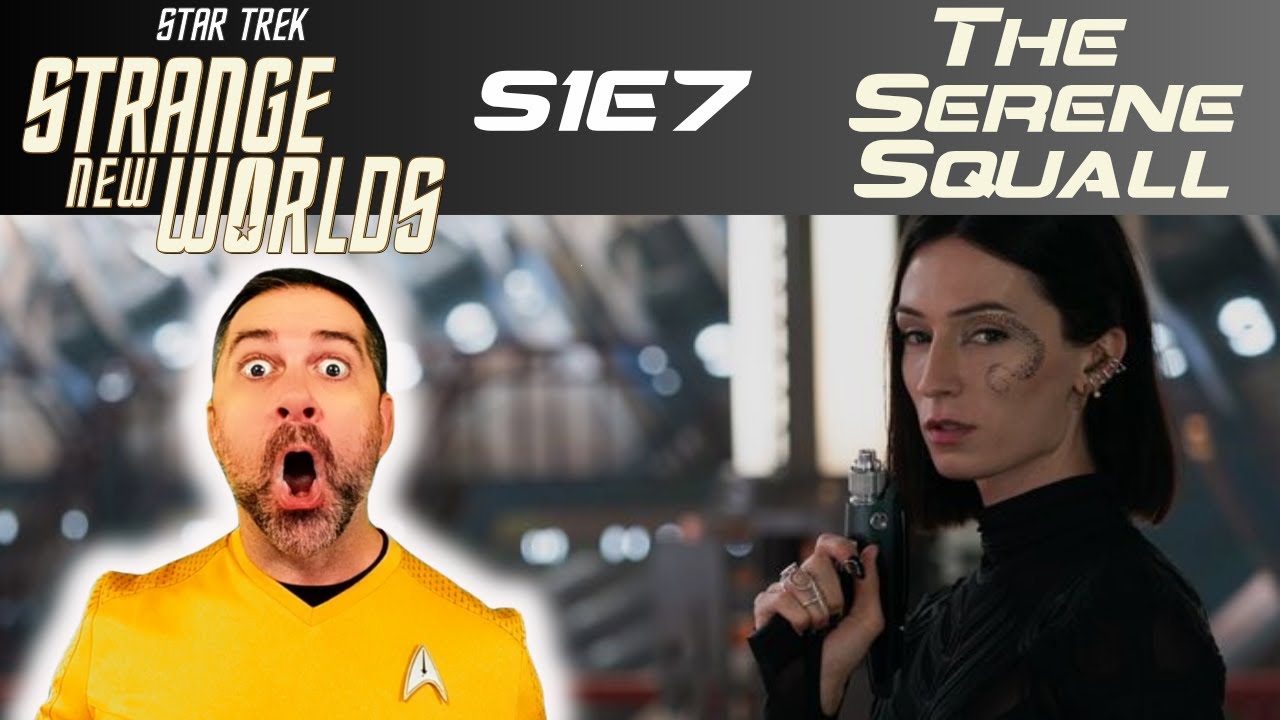 Star Trek: Strange New Worlds 1x7 - Excellent Twist! 'The Serene Squall'  REACTION & REVIEW