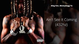 King Von - Ain&#39;t See It Coming (feat. Moneybagg Yo) (432hz)