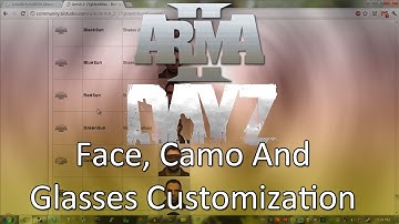 ARMA 2: DayZ Mod — Face, Camo and Glasses Customization!