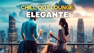 CHILL OUT LOUNGE ELEGANTE Mix: Deep & Melodic House, Chill Music, Deep Chill Vibes