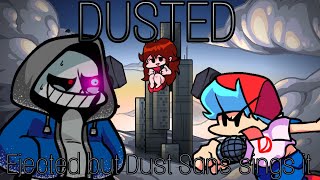 Dusted (Ejected but Dust Sans sings it)