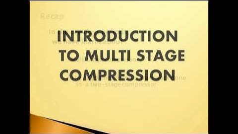 INTRODUCTION  TO MULTI STAGE COMPRESSION