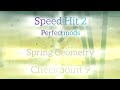 Speed Hit v.2 - Perfectmods Spring Geometry Checkpoint 9 Preview