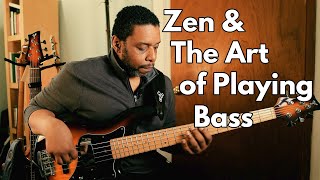 Zen & The Art of Playing Bass