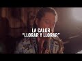 La Calor - Llorar y Llorar (El Ganzo Sessions)