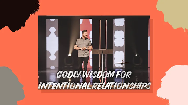 Godly Wisdom For Intentional Relationships | Garre...