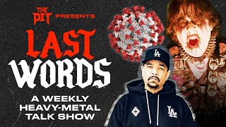 Tour Cancellations Suck, Ice-T's Body Count is Back & Witch Taint is Funny as Hell | Last Words Ep 6