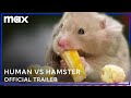 Human Vs. Hamster | Official Trailer | Max