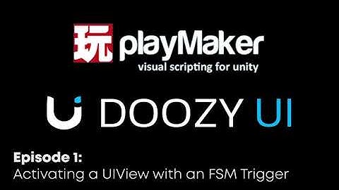 Activating a UIView with an FSM Trigger (Playmaker & DoozyUI tutorial)