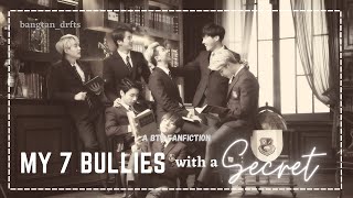 My 7 Bullies With A Secret | BTS OT7 FF One-shot