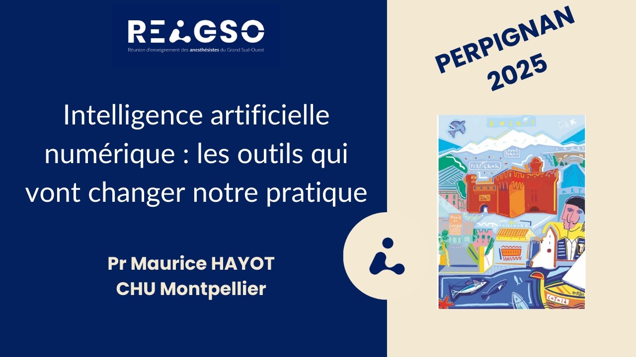 Intelligence artificielle numérique : les outils qui vont changer la pratique – Pr Hayot  | REAGSO