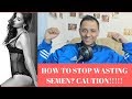 HOW TO STOP WASTING SEMEN? CAUTION!!!!! - Spirituality for teenagers - 10