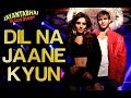 Dil na jaane kyun  song  jayantabhai ki luv story  vivek oberoi  neha  atif aslam