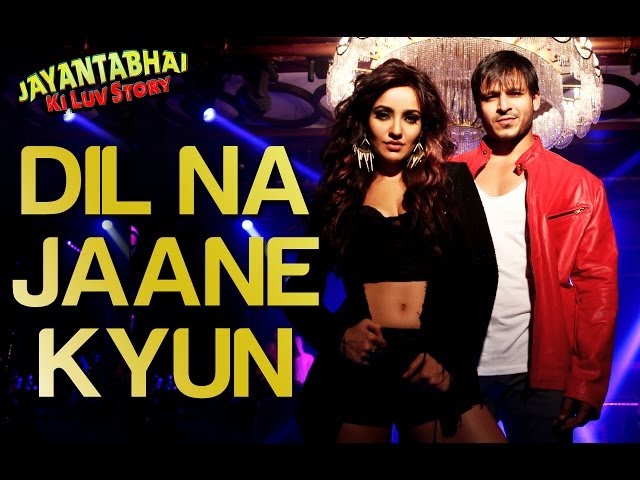 Dil Na Jaane Kyun - Video Song | Jayantabhai Ki Luv Story | Vivek Oberoi & Neha | Atif Aslam class=