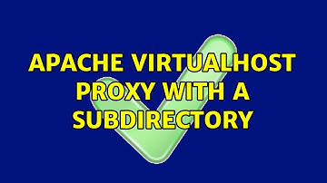 Apache VirtualHost Proxy with a Subdirectory (3 Solutions!!)