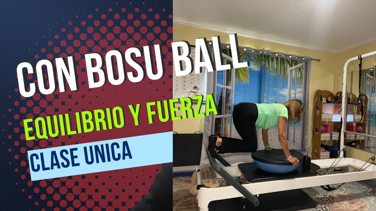 Nunca Probaste Pilates Reformer Asi. Clase con Bosu Ball/ Nivel Intermedio