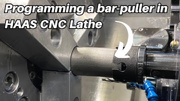 Programming a Bar Puller in HAAS CNC Lathe