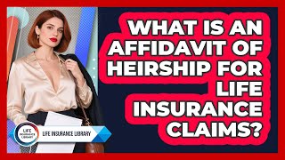 What Is An Affidavit Of Heirship For Life Insurance Claims - Life Insurance Library