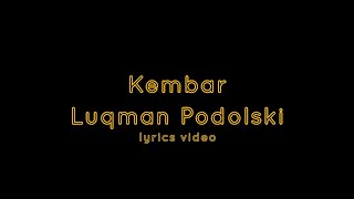 LUQMAN PODOLSKI | KEMBAR (lyrics)