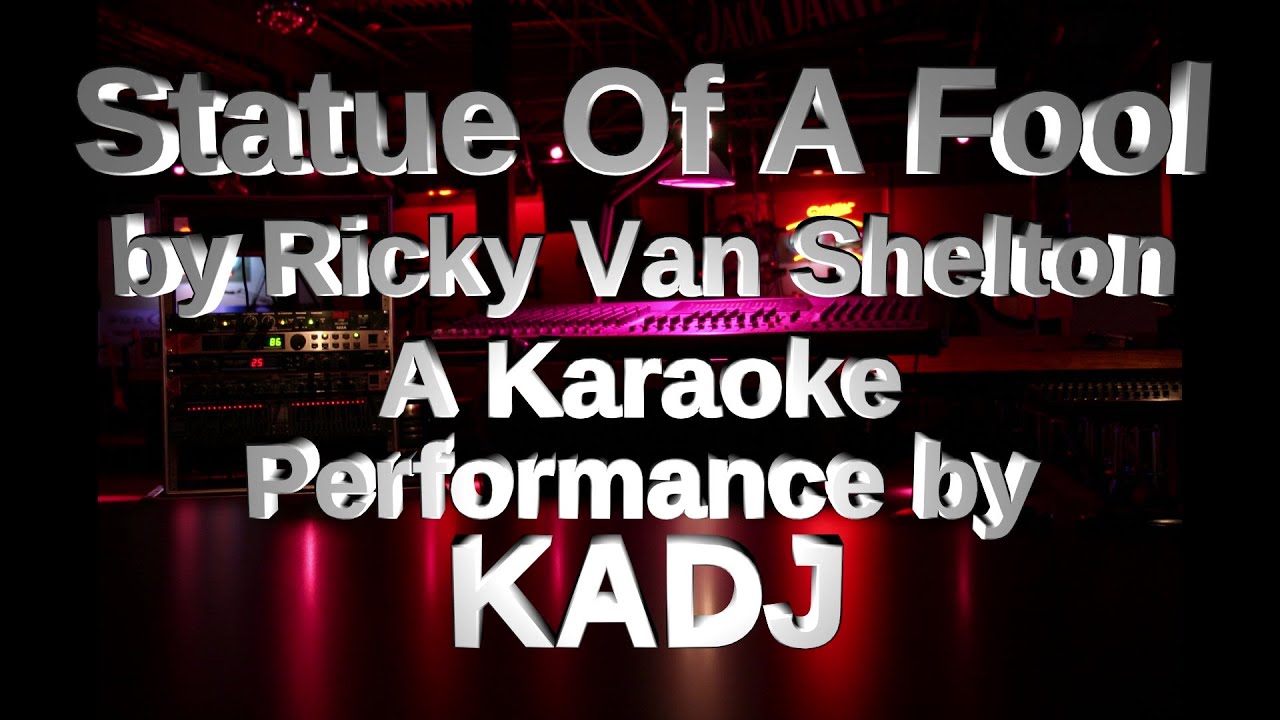 Ricky Van Shelton's Statue Of A Fool A Karaoke Performance by KADJ