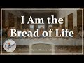 I Am the Bread of Life | All 5 Verses with Lyrics &amp; Choir | Suzanne Toolan | Catholic Communion Hymn