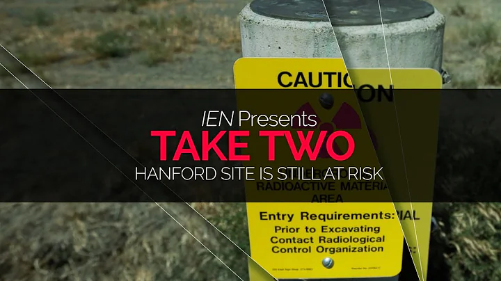 Take Two: Hanford Nuclear Site is Still at Risk