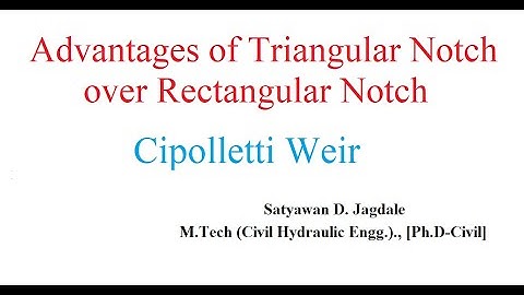 HE UNIT 3 LECTURE 4 #Advantages of triangular notch over rectangular notch #Cipolletti weir