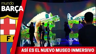 Así es el nuevo museo inmersivo del Barça