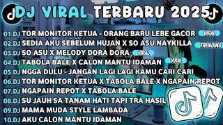 DJ TIKTOK TERBARU 2026🎵DJ TOR MONITOR KETUA - ORANG BARU LEBE GACOR VIRAL🎵DJ SEDIA AKU SEBELUM HUJAN
