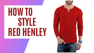 How to Style Red Henley in 4 different ways I 4 ways to style Red Henley