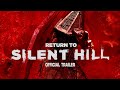 RETURN TO SILENT HILL Official Trailer