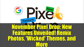 November Pixel Drop: New Features Unveiled! Remix Photos, 