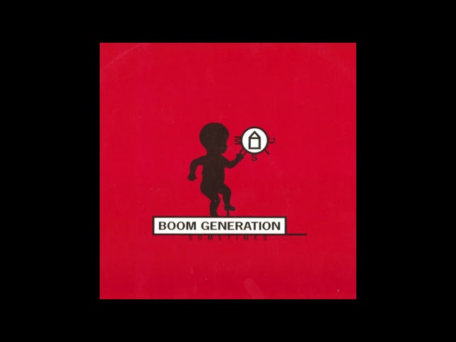 Boom Generation  - Sometimes (Second File) class=