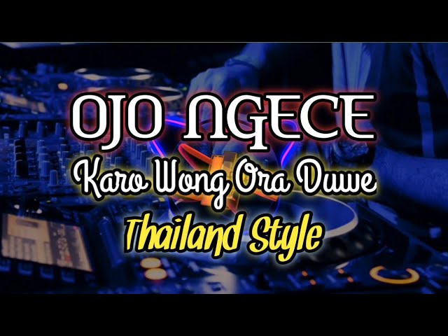 Dj Ojo Ngece Karo Wong Ora Duwe ~Thailand Style~virall tiktok class=