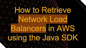 How to Retrieve Network Load Balancers in AWS using the Java SDK