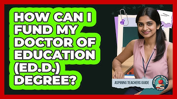 How Can I Fund My Doctor Of Education (Ed.D.) Degree? - Aspiring Teacher Guide