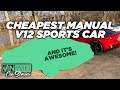 The CHEAPEST manual V12 sports car you can buy