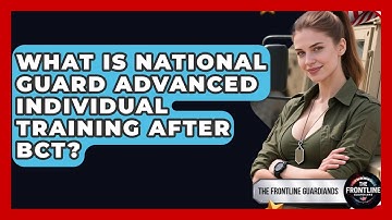 What Is National Guard Advanced Individual Training After BCT? - The Frontline Guardians