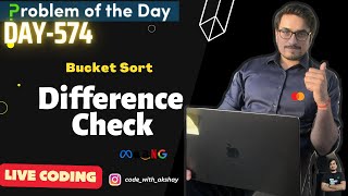Difference Check |Bucket Sort| Day-574 | GFG POTD | Problem Of The Day| 07Aug