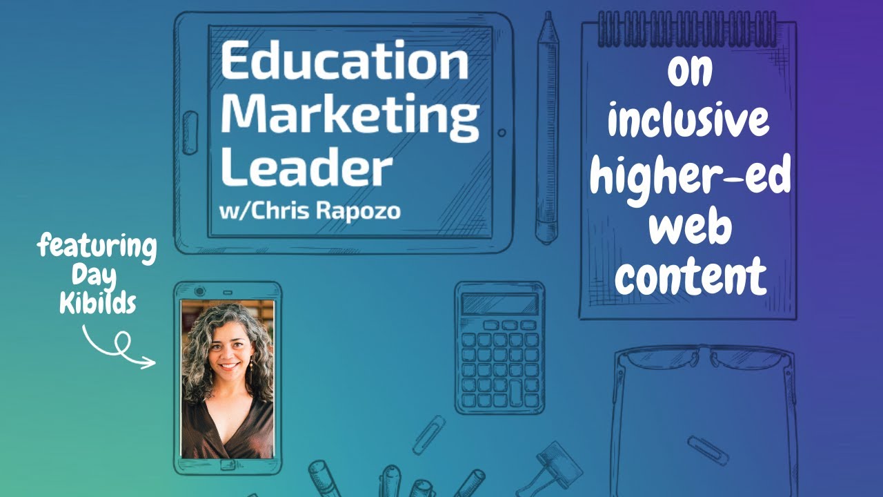 How To Create Inclusive Higher-Ed Web Content - An Interview with Day Kibilds