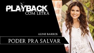 Poder Pra Salvar - Aline Barros (PLAYBACK com LETRA)