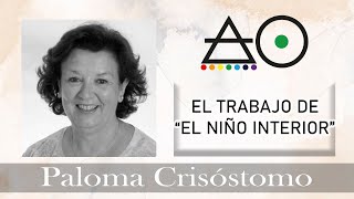 EL TRABAJO DEL NIÑO INTERIOR (PARTE 1) con Paloma Crisóstomo