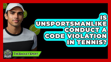 Is Unsportsmanlike Conduct A Code Violation In Tennis? - The Racket Xpert